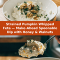 Strained Pumpkin Whipped Feta — Make-Ahead Spoonable Dip with Honey & Walnuts Pinterest recipe pin
